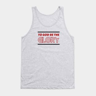 To God Be The Glory | Christian Typography Tank Top